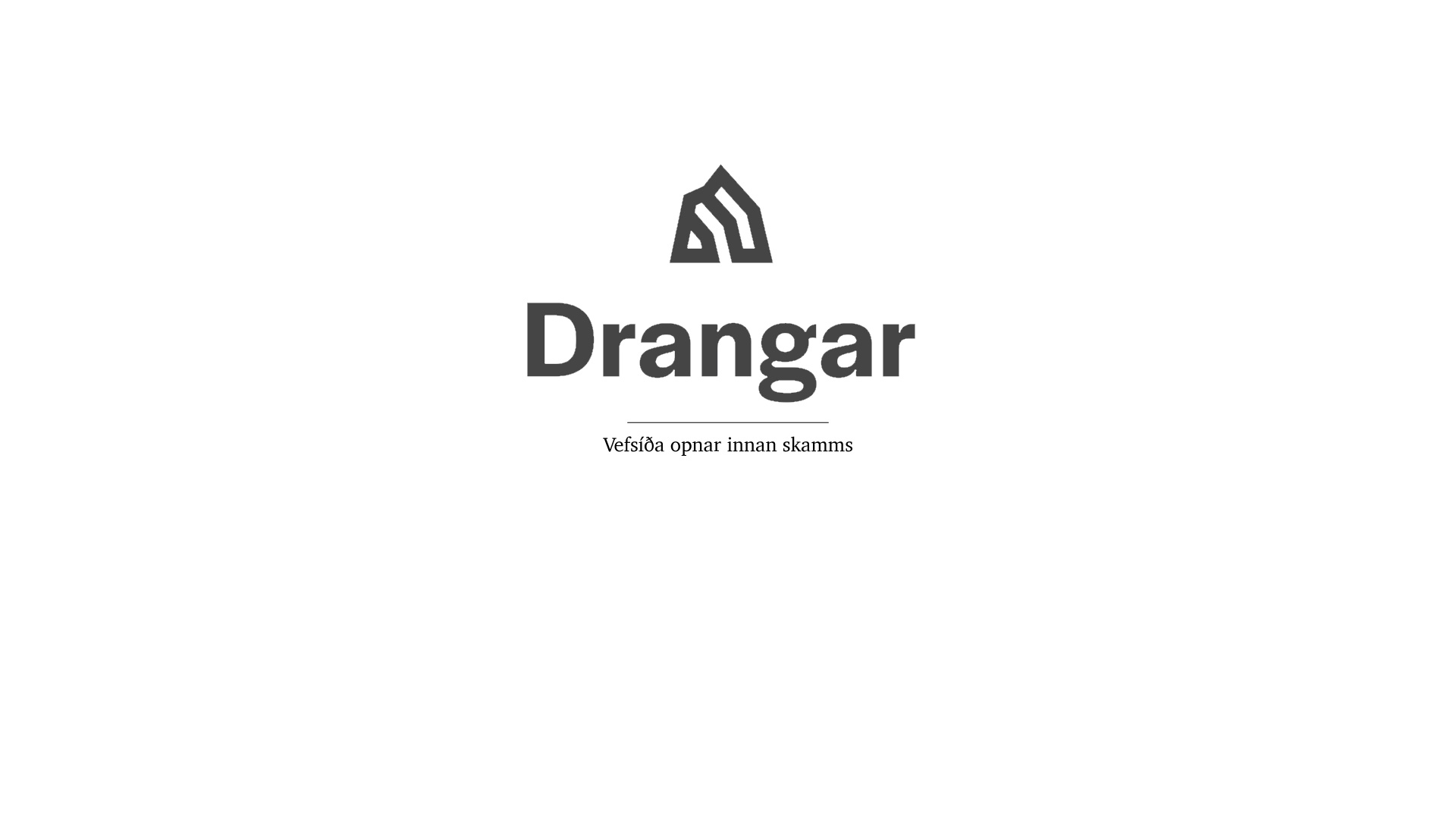 Drangar opnar innan skamms